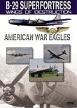 American War Eagles: B-29 Superfortress - Wings of Destruction