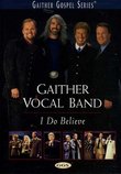 Gaither Vocal Band: I Do Believe