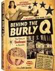 Behind the Burly Q- The Story of Burlesque in America