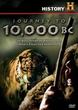 History Channel: Journey to 10,000 BC