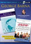 The Barna Leadership Seminar Vol. 1: Transforming Children into Spiritual Champions & Developing a Biblical Worldview