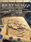 Ricky Skaggs and Kentucky Thunder: Soldier of the Cross - The Concert
