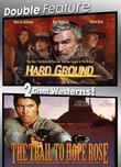 Hard Ground / The Trail To Hope Rose (Double Feature)