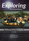 Exploring the Extraordinary Mekong Delta Vietnam