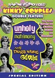 Unholy Matrimony / My Third Wife George (Kinky Couples Double Feature)