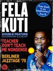 Fela Kuti: Teacher Don't Teach Me Nonsense & Berliner Jazztage '78 (Double Feature)