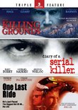 The Killing Grounds / Diary of a Serial Killer / One Last Ride - Triple Feature