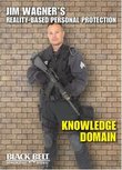 Knowledge Domain: Jim Wagner's Reality-Based Personal Protection (Self-defense)