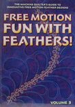 Free Motion...Fun with Feathers! Volume 3