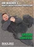 Ground Survival: Jim Wagner's Reality-Personal Protection