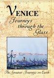 The Greatest Journeys on Earth - Venice: Journeys Through the Glass