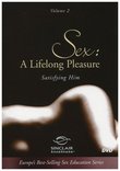 Better Sex: Sex - A Lifelong Pleasure / Satisfying Him