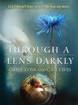 Through a Lens Darkly: Grief, Loss and CS Lewis
