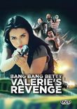 Bang Bang Betty, Valerie?s Revenge [DVD]