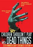 Children Shouldn't Play With Dead Things - 35th Anniversary Exhumed Edition