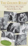 The Golden Rules: Secrets of Marriage 50 Years or More