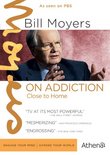 BILL MOYERS ON ADDICTION: CLOSE TO HOME