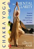 Gurutej Kaur: Chakra Yoga for Mental Clarity