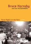 Bruce Hornsby and the Noisemakers: Three Nights on the Town
