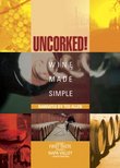 Uncorked: Wine Made Simple, Vol. 1
