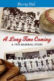 Long Time Coming: A 1955 Baseball Story [Blu-ray]