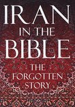 Iran in the Bible: The Forgotten Story