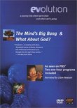 Evolution (parts 6 & 7): Minds Big Bang/What About God?