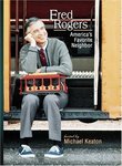 Fred Rogers - America's Favorite Neighbor
