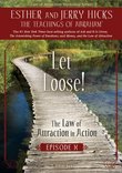 Let Loose! The Law of Attraction In Action, Episode X
