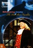 Rediscovering America: The Real Ben Franklin