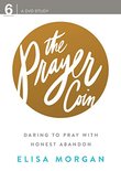 The Prayer Coin: Daring to Pray with Honest Abandon