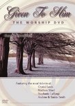 Given to Him: The Worship DVD