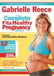 Gabrielle Reece: The Complete Fit and Healthy Pregnancy