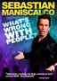 Sebastian Maniscalco - What's Wrong With People
