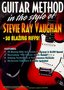 Guitar Method: In the Style of Stevie Ray Vaughan - 50 Blazing Riffs