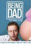 Being Dad: Inspiration and Information for Dads-To-Be