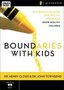 Boundaries with Kids: An 8-Sessions Focus on How Healthy Boundaries Grow Healthy Children