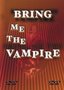 Bring Me The Vampire