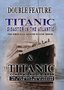 Titanic: Disaster in the Atlantic/The Titanic Chronicles