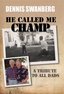 Dennis Swanberg - He Called Me Champ - A Tribute to All Dads