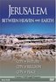 Jerusalem: Between Heaven & Earth