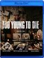 Too Young to Die: Season Two [Blu-ray]