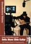Guitar Instruction Series, Play Delta Blues Slide Guitar, Show Me How Videos, Learn to Play Guitar