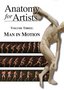 Anatomy For Artists - Volume 3: Man In Motion