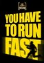 You Have To Run Fast