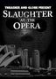 Slaughter at the Opera