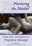 Claire Marie Miller: Nurturing the Mother - A Body, Mind, Spirit Approach to Pregnancy Massage