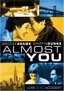 Almost You