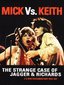 Rolling Stones - Mick Vs. Keith: The Strange Case Of Jagger & Richards