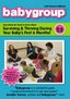 Babygroup: 0-6 Months - Surviving and Thriving During Your Baby's First 6 Months